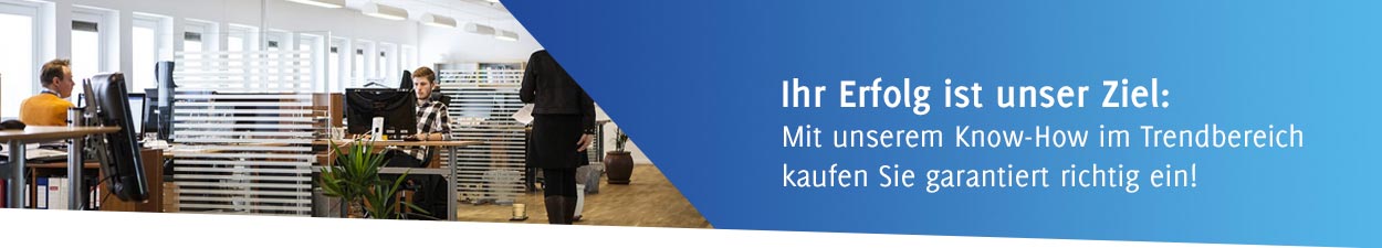 Mit unserem Know-How im Trendbereich kaufen Sie garantiert richtig ein!